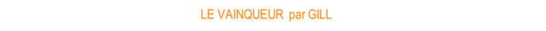 LE VAINQUEUR  par GILL