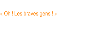 Guillaume 1er «&nbsp;Oh&nbsp;! Les braves gens&nbsp;!&nbsp;» Guillaume 1er, devant les charges héroïques de la cavalerie française à Sedan.