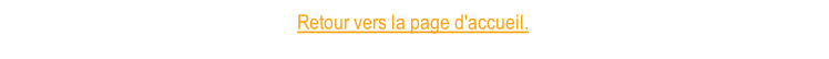 Retour vers la page d'accueil.