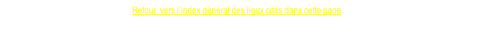 Retour  vers l’index général des lieux cités dans cette page